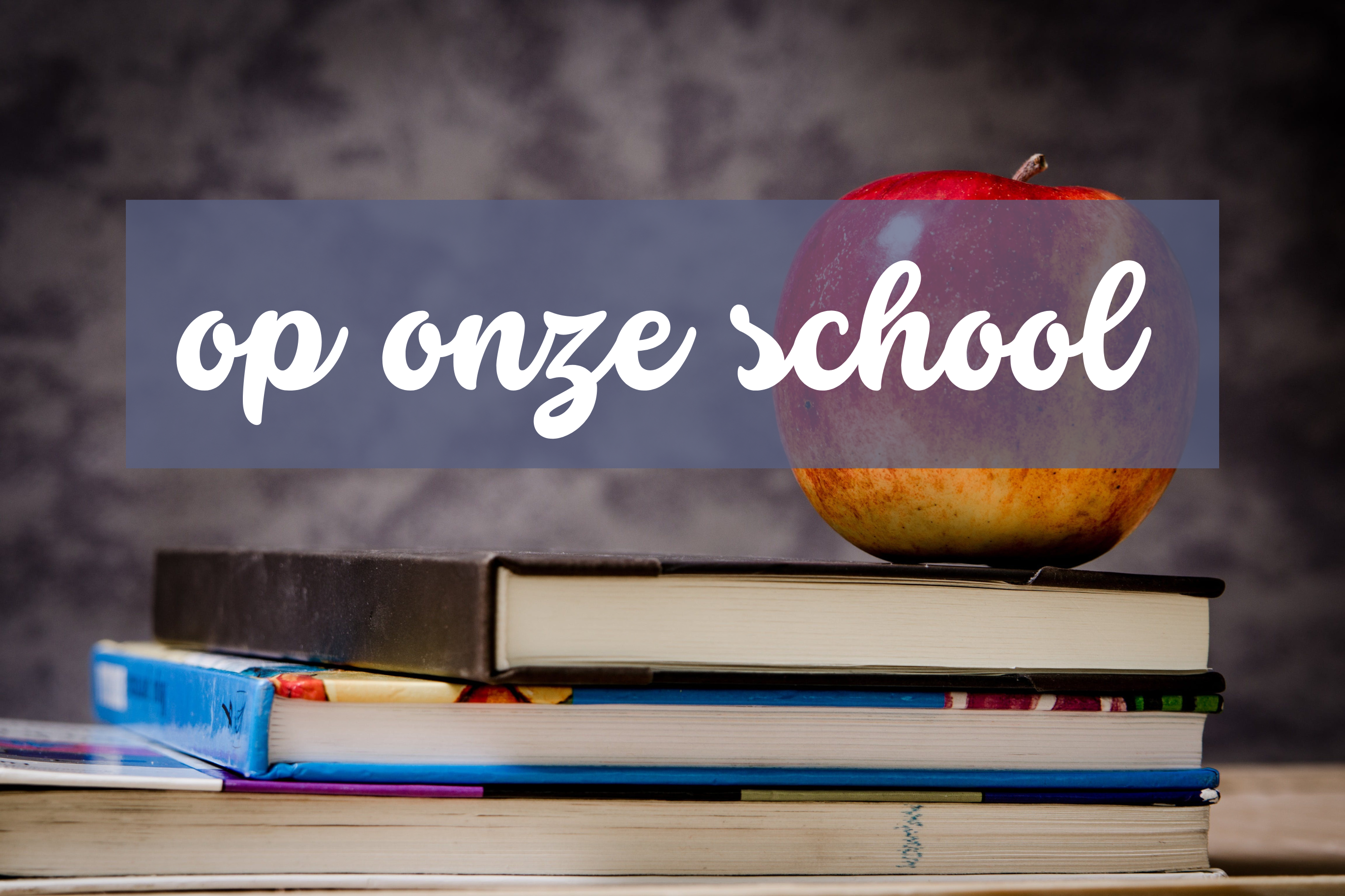 op onze school